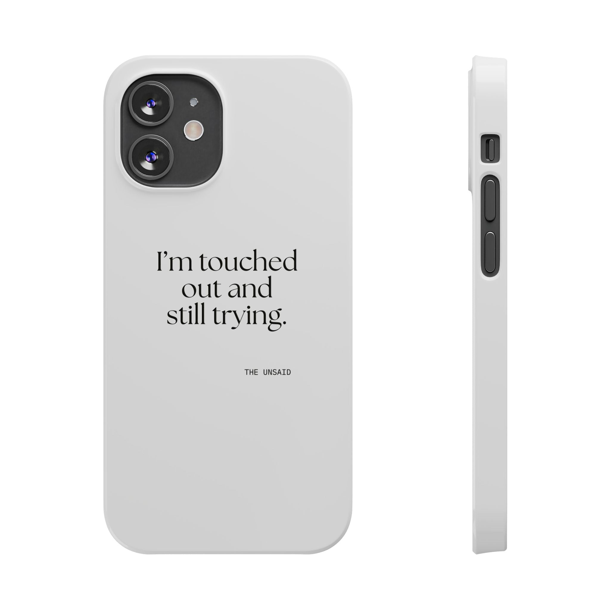 I’m touched out and still trying - Phone Case - Dry Humor