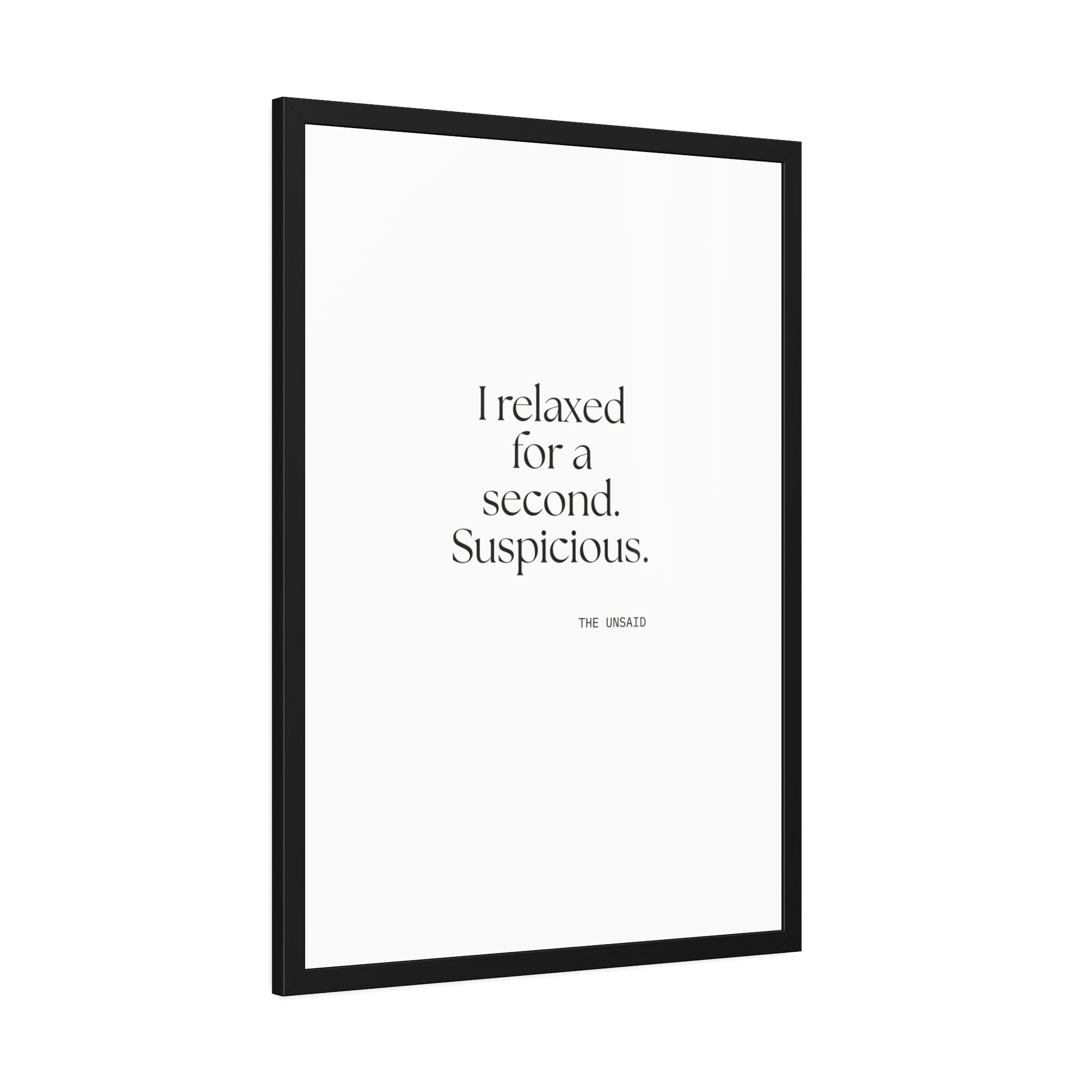 I relaxed for a second. Suspicious - Framed Print - For Quiet Minds