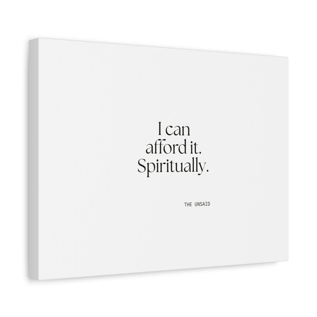 I can afford it. Spiritually - Canvas Print - Dry Humor