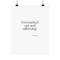I’m touched out and still trying - Poster - Dry Humor