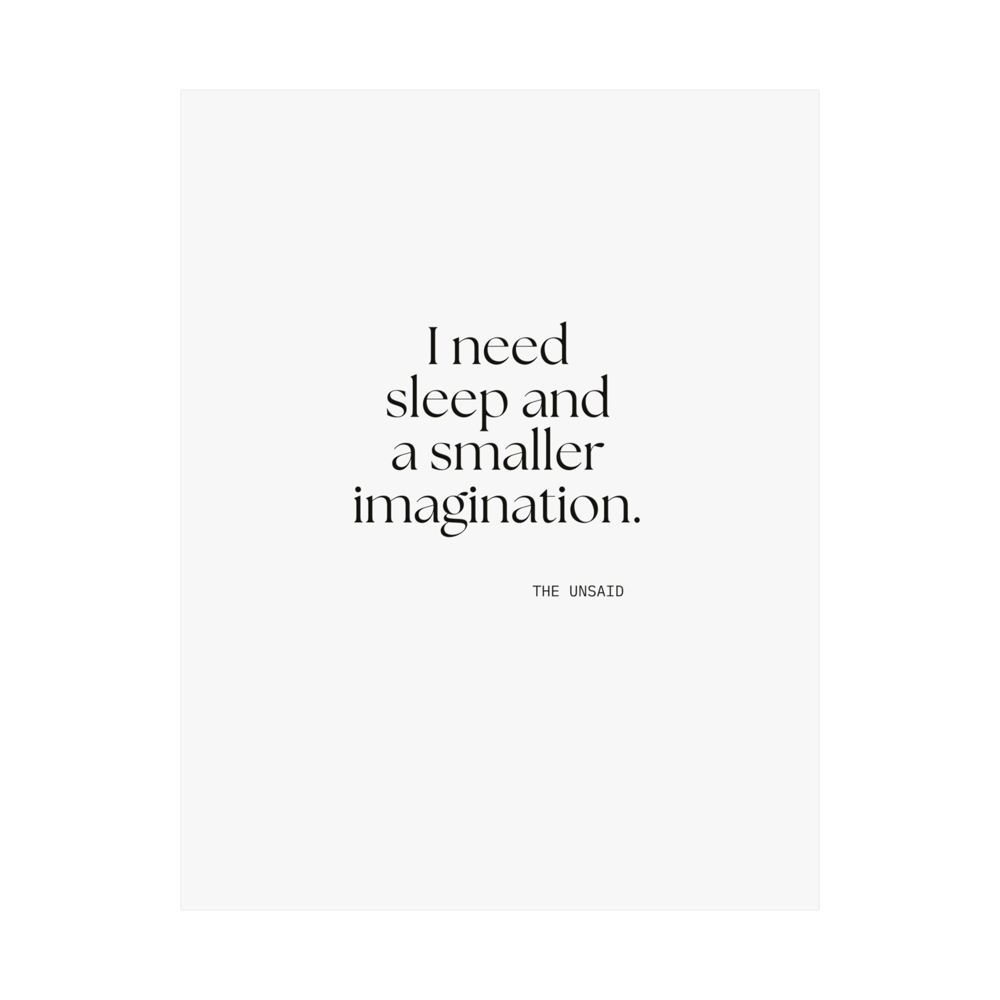 I need sleep and a smaller imagination - Poster - For Overthinkers