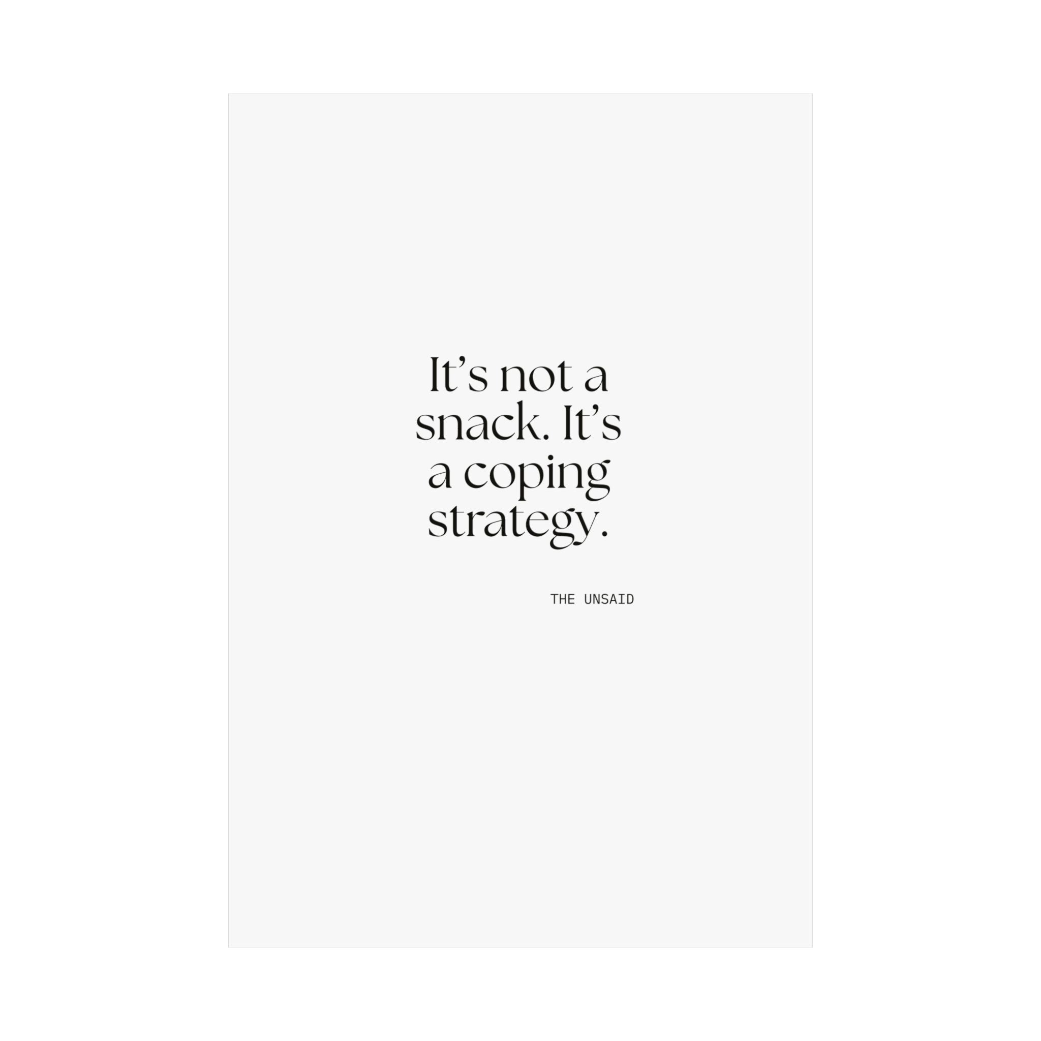It’s not a snack. It’s a coping strategy - Poster - Dry Humor