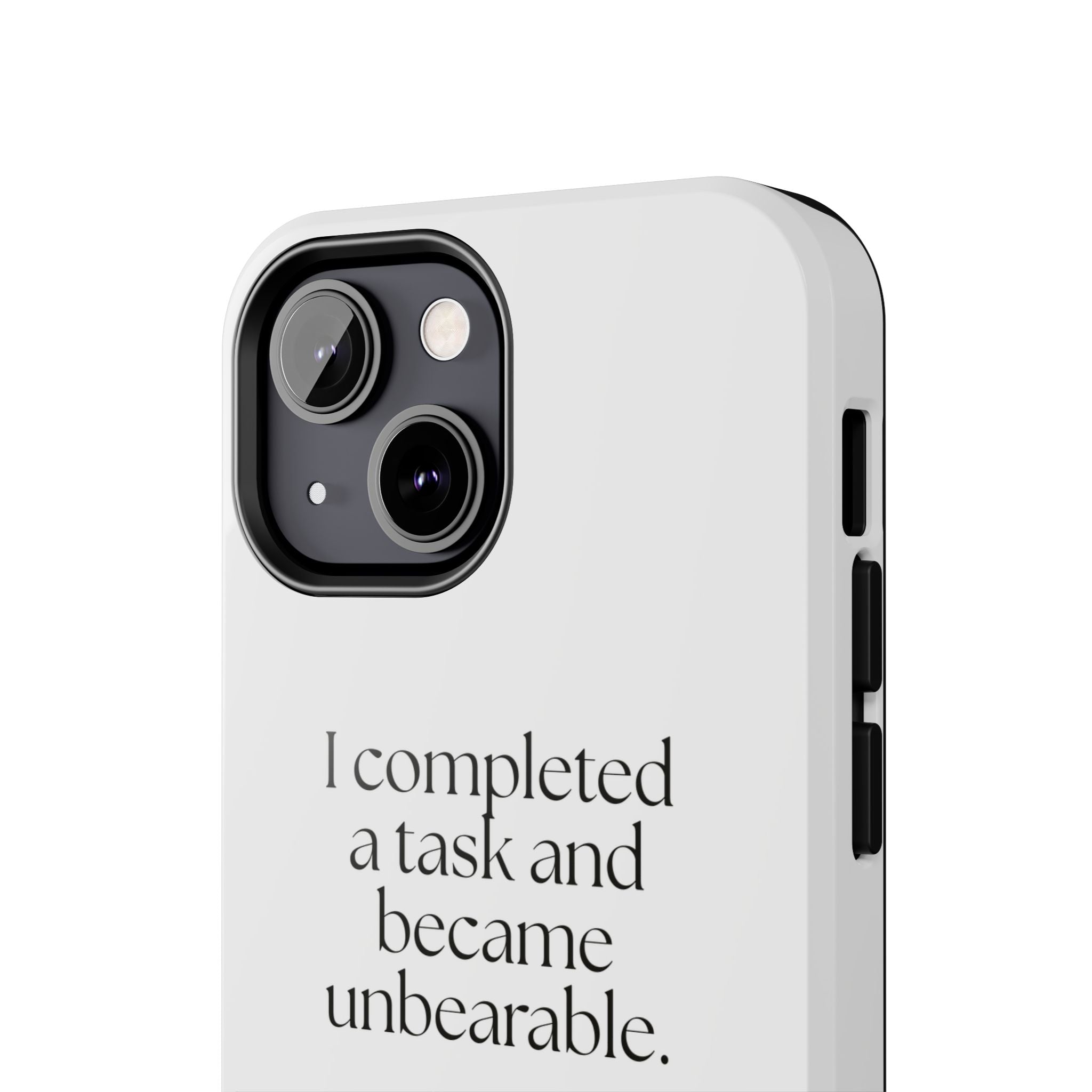 I completed a task and became unbearable - Tough Phone Case - Dry Humor
