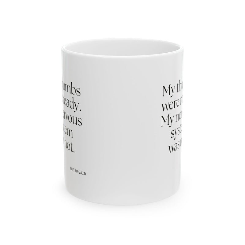 Coffee Mug — My thumbs were ready. My nervous system was not.