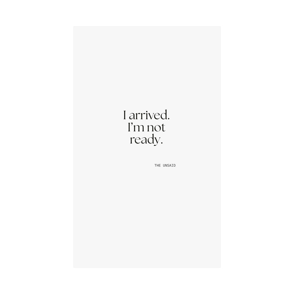 I arrived. I’m not ready - Poster - For Quiet Minds