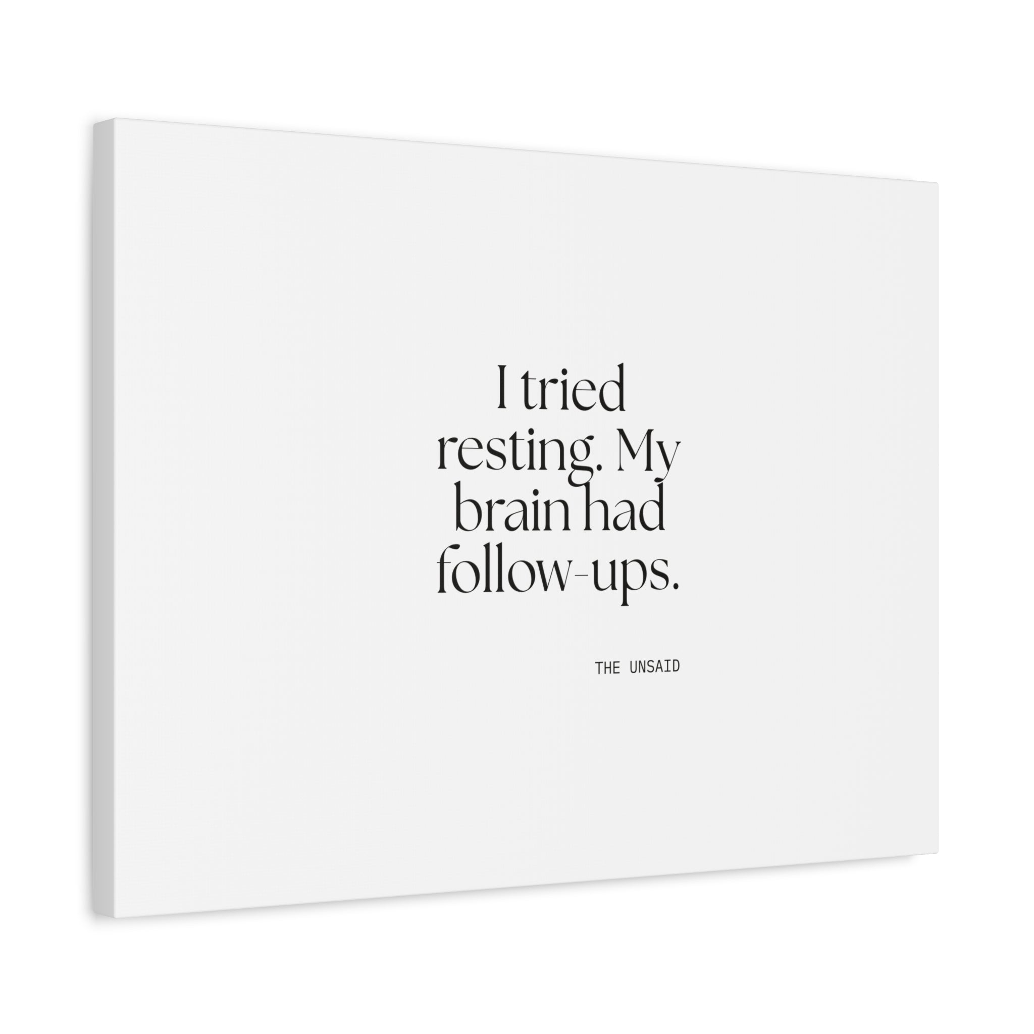 I tried resting. My brain had follow-ups - Canvas Print - For Overthinkers
