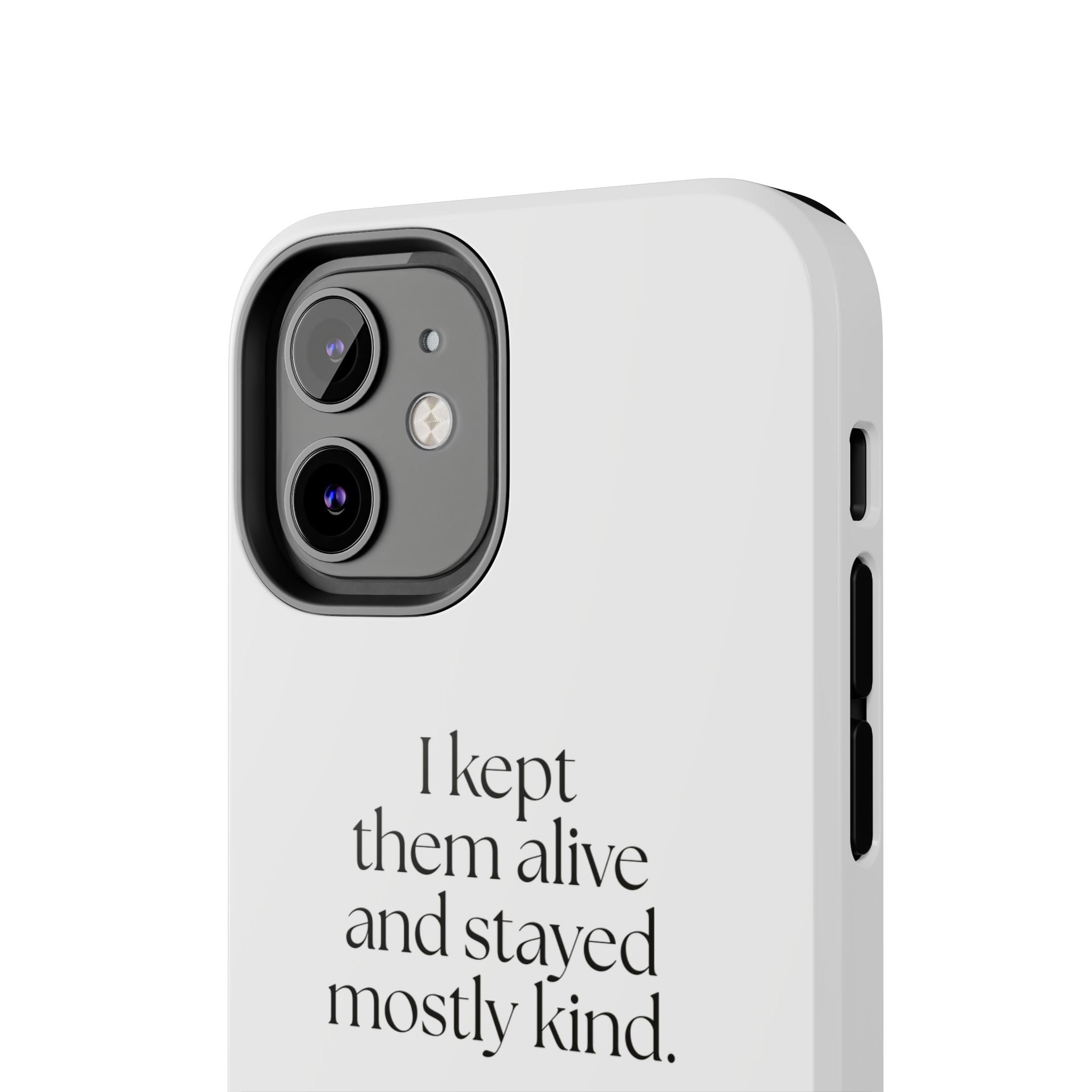 I kept them alive and stayed mostly kind - Tough Phone Case - Dry Humor