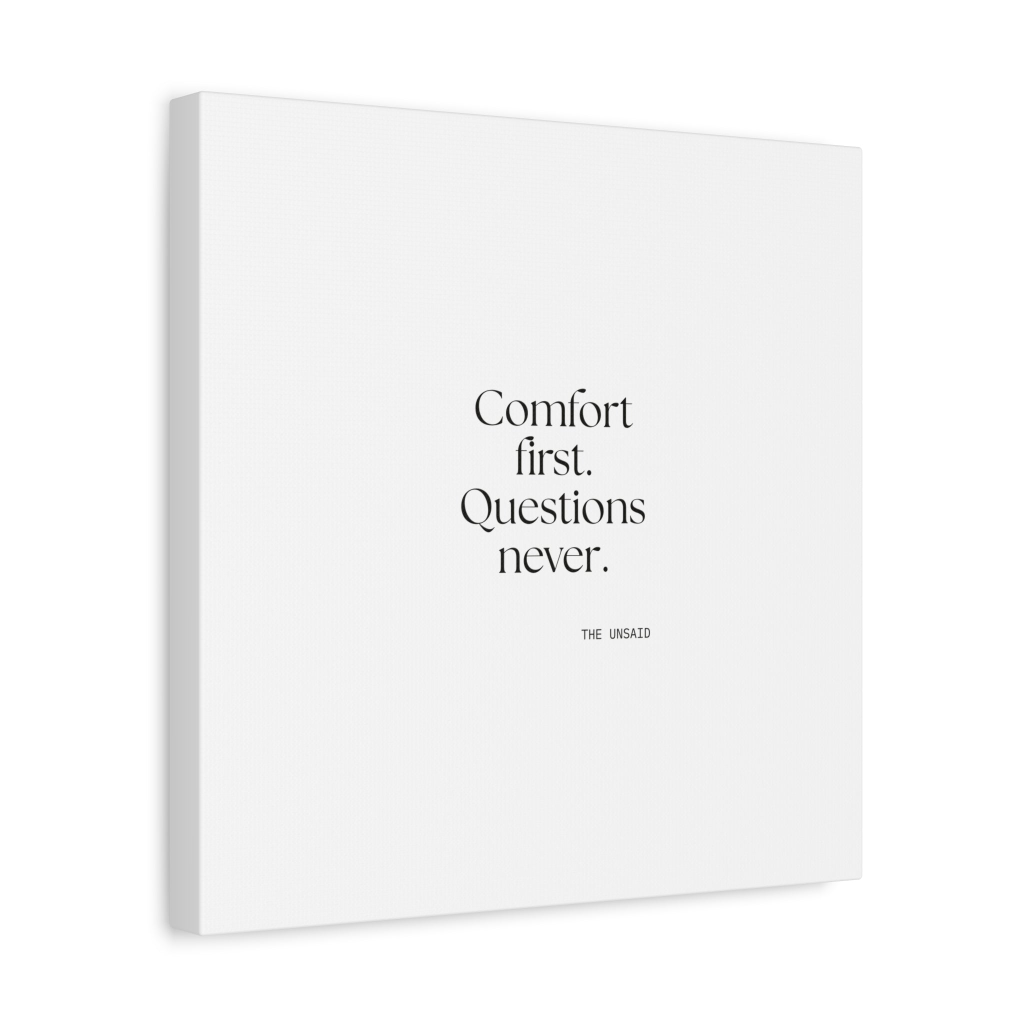 Comfort first. Questions never - Canvas Print - Dry Humor