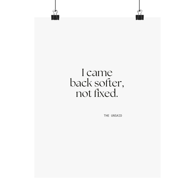 Poster — I came back softer, not fixed.