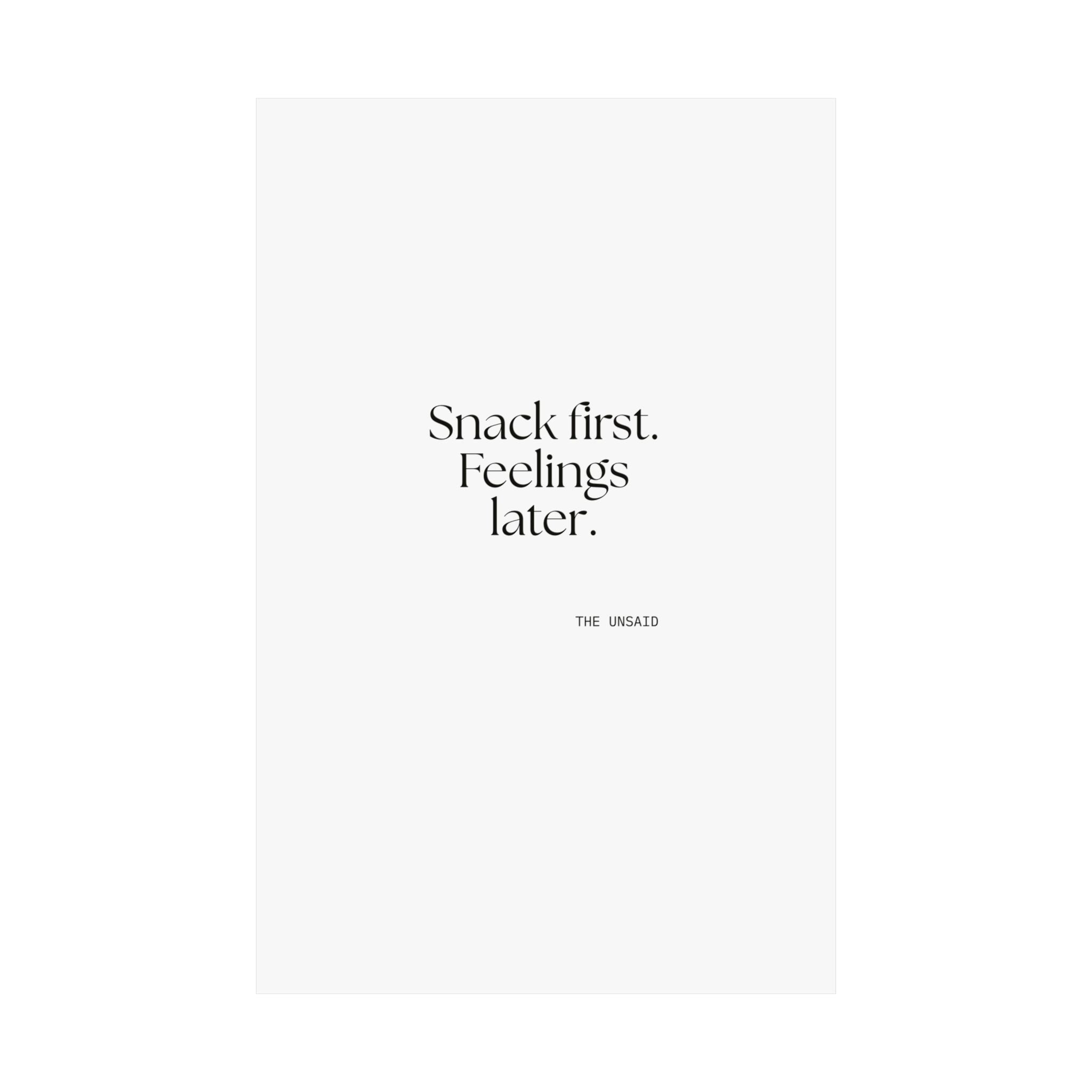 Snack first. Feelings later - Poster - Dry Humor