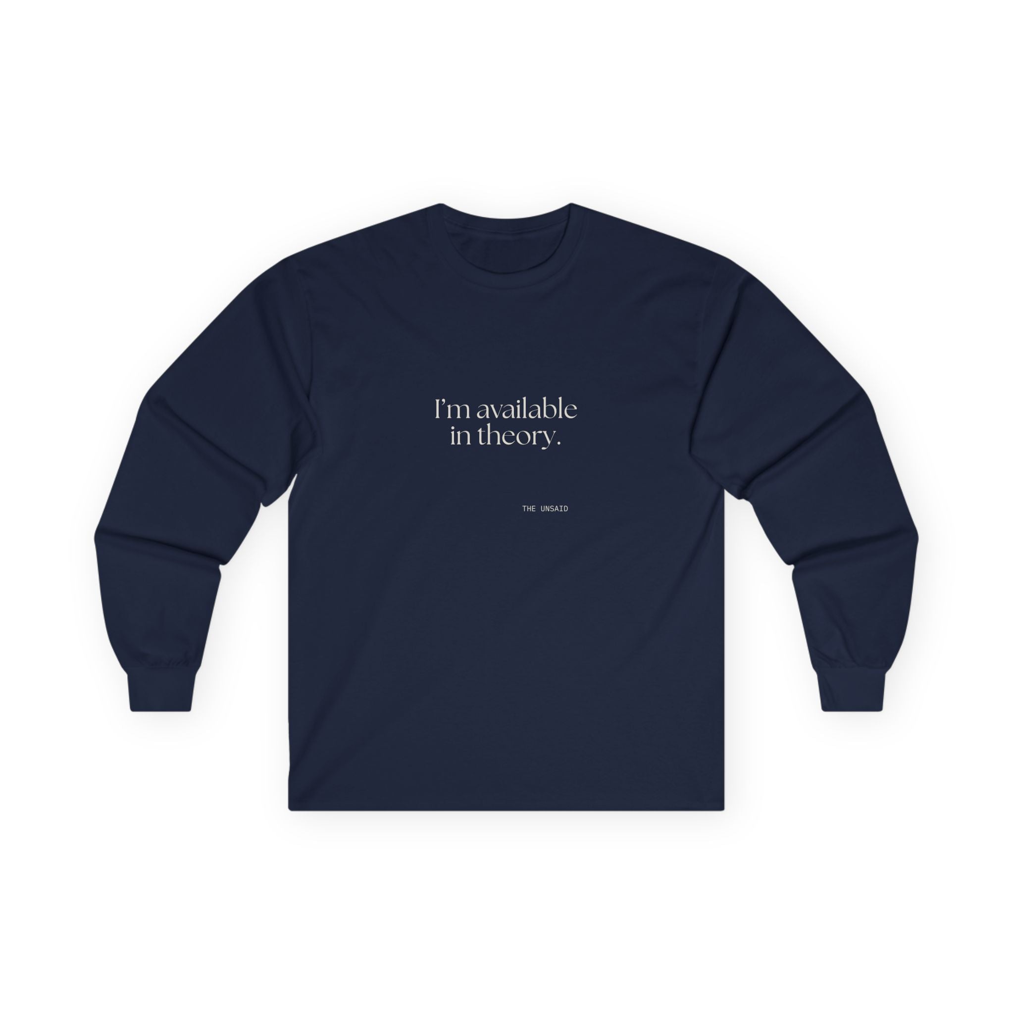 I’m available in theory - Long Sleeve Shirt - For Tired Days