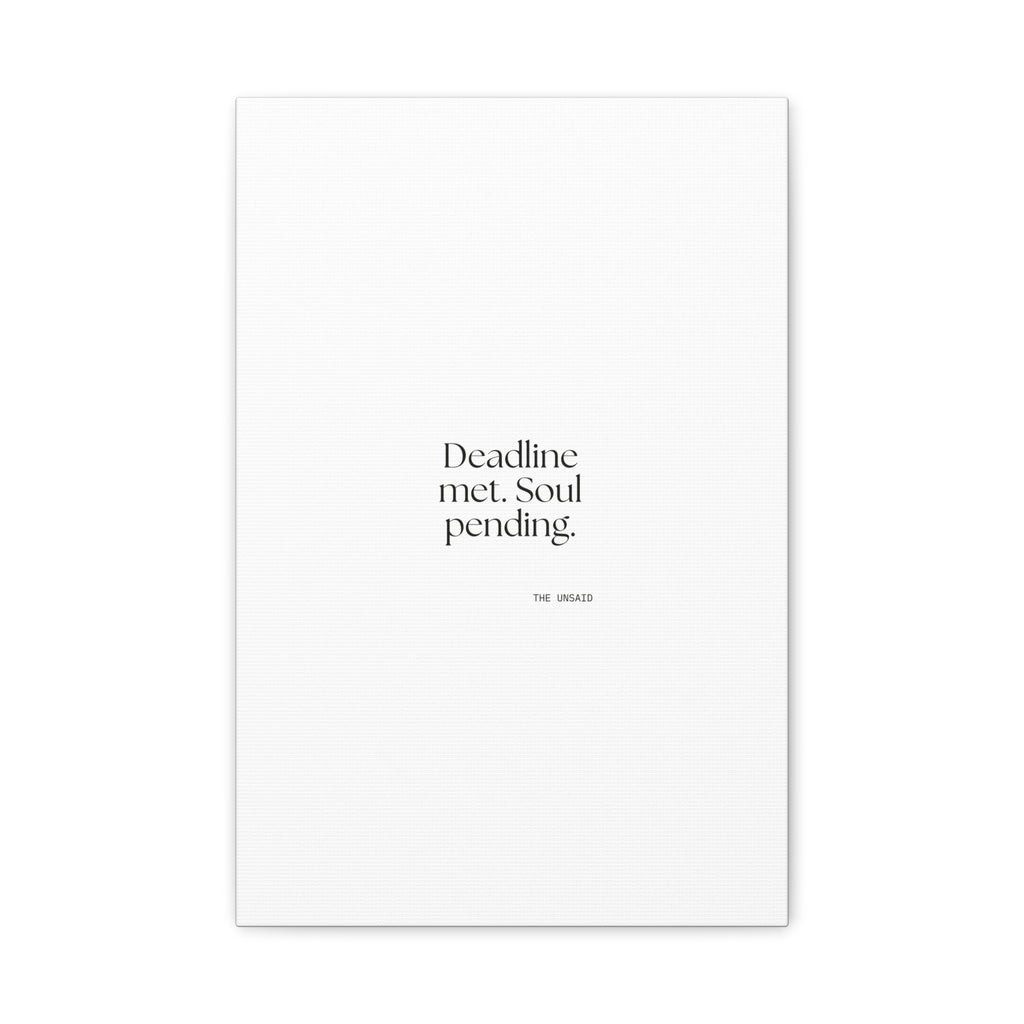 Deadline met. Soul pending - Canvas Print - For Tired Days