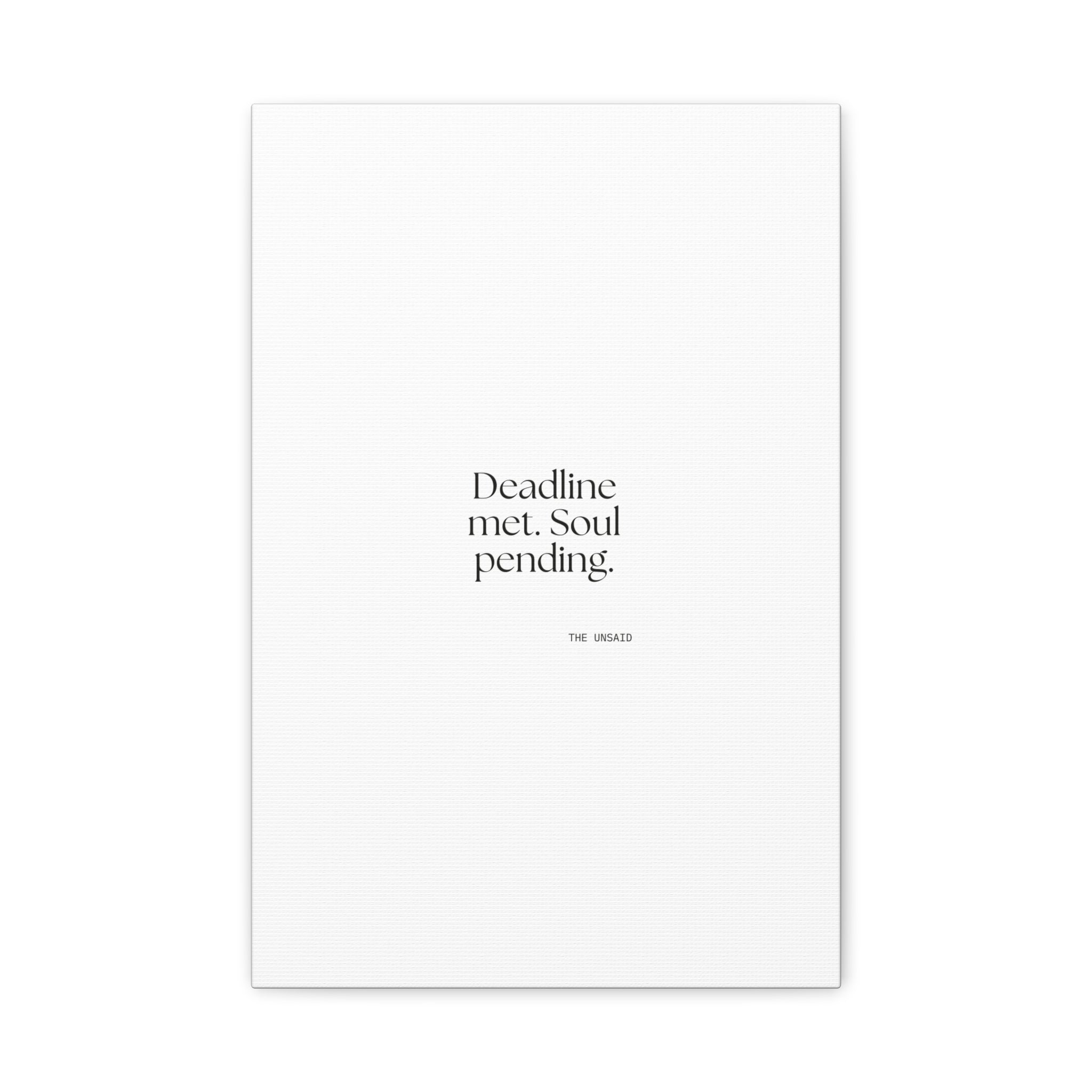Deadline met. Soul pending - Canvas Print - For Tired Days