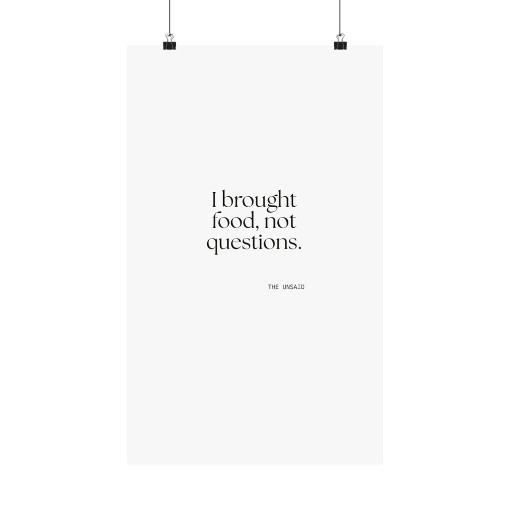 I brought food, not questions - Poster - For Someone Who Stays