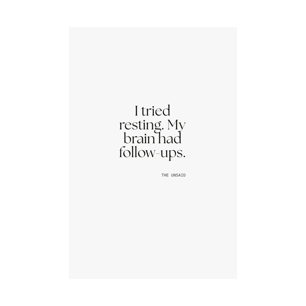 I tried resting. My brain had follow-ups - Poster - For Overthinkers