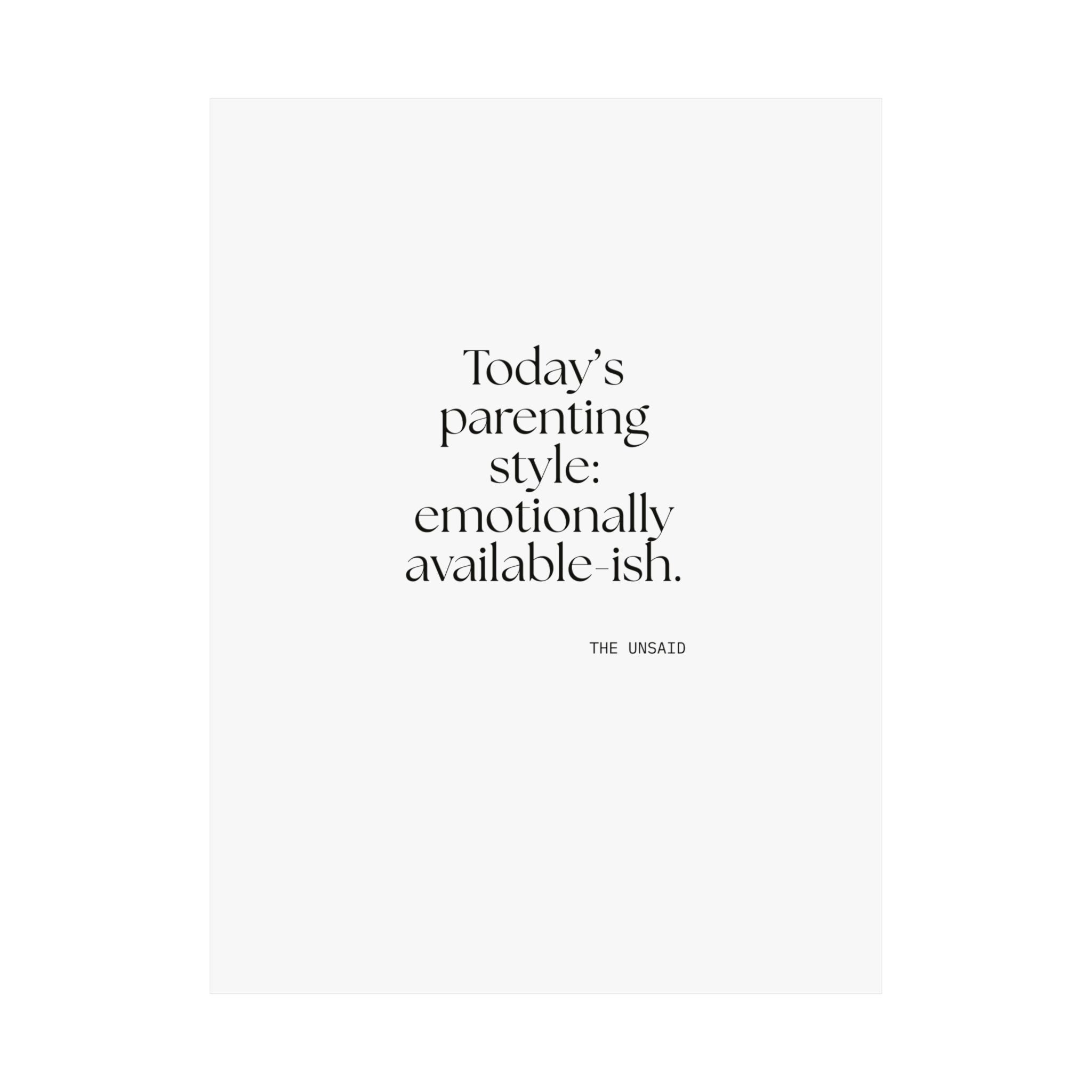 Today’s parenting style: emotionally available-ish - Poster - Dry Humor