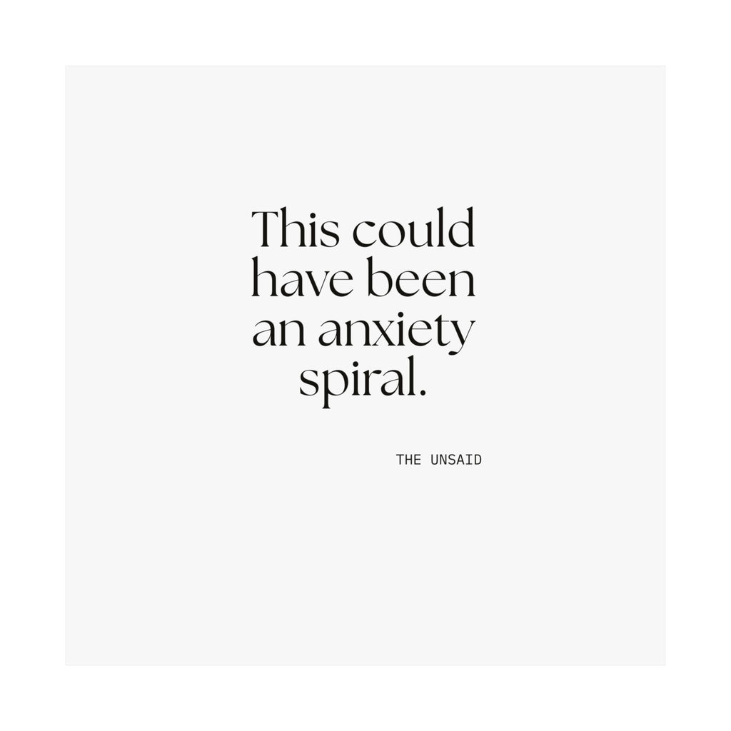 This could have been an anxiety spiral - Poster - For Tired Days