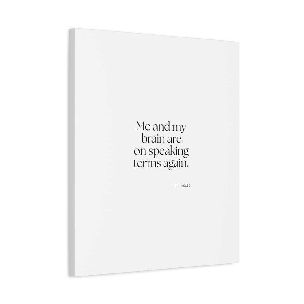 Me and my brain are on speaking terms again - Canvas Print - Dry Humor