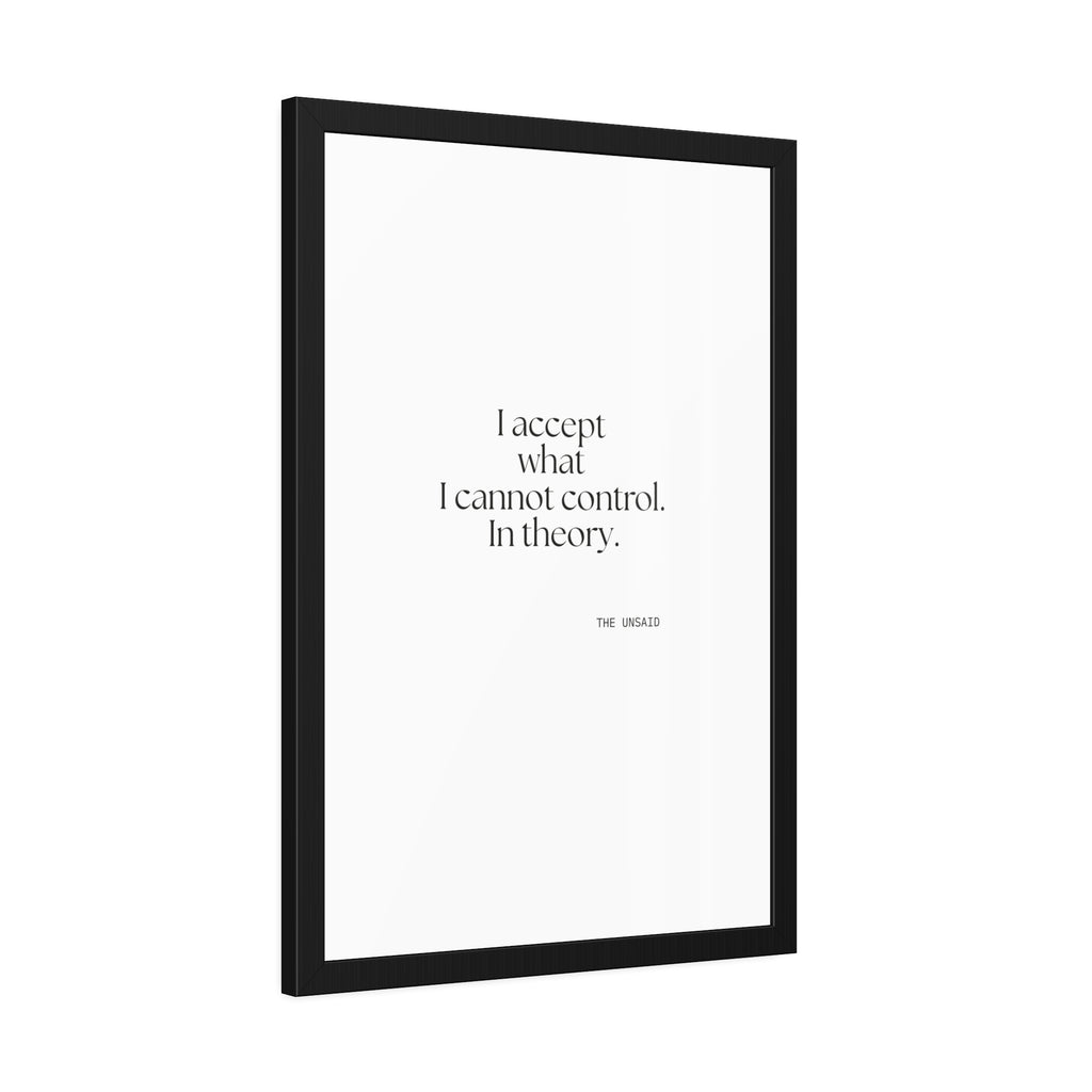 I accept what I cannot control. In theory - Framed Print - Dry Humor