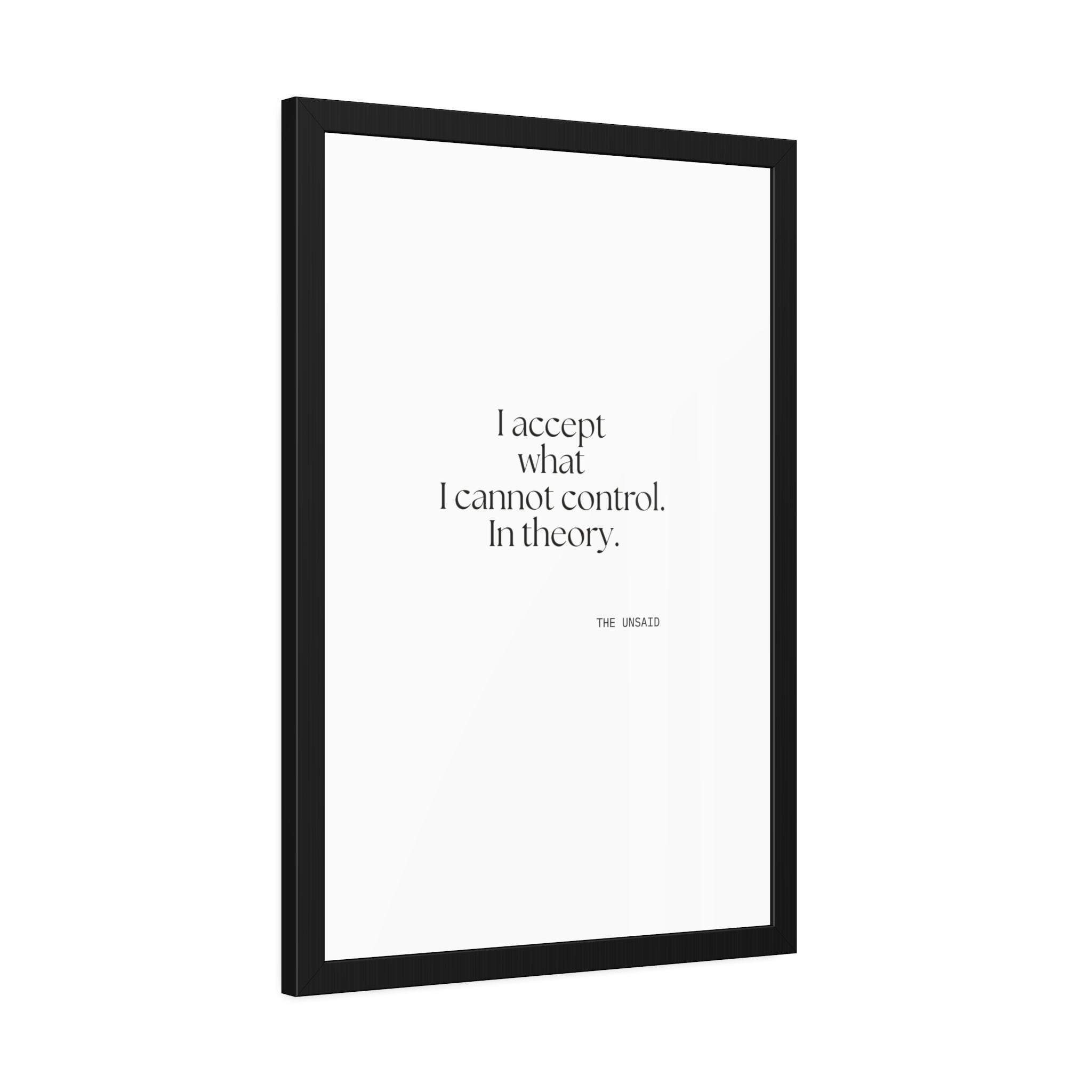 I accept what I cannot control. In theory - Framed Print - Dry Humor