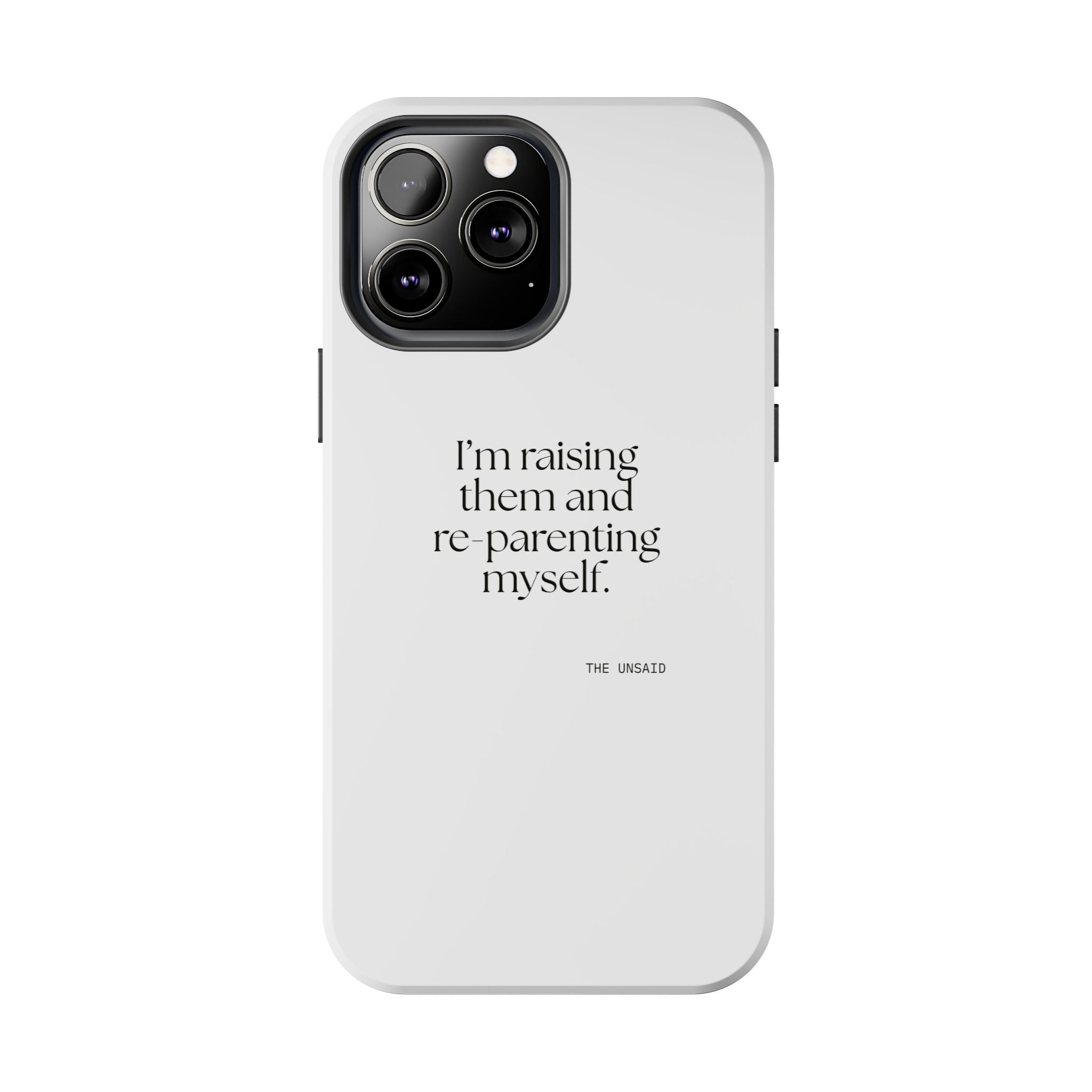 I’m raising them and re-parenting myself - Tough Phone Case - Dry Humor