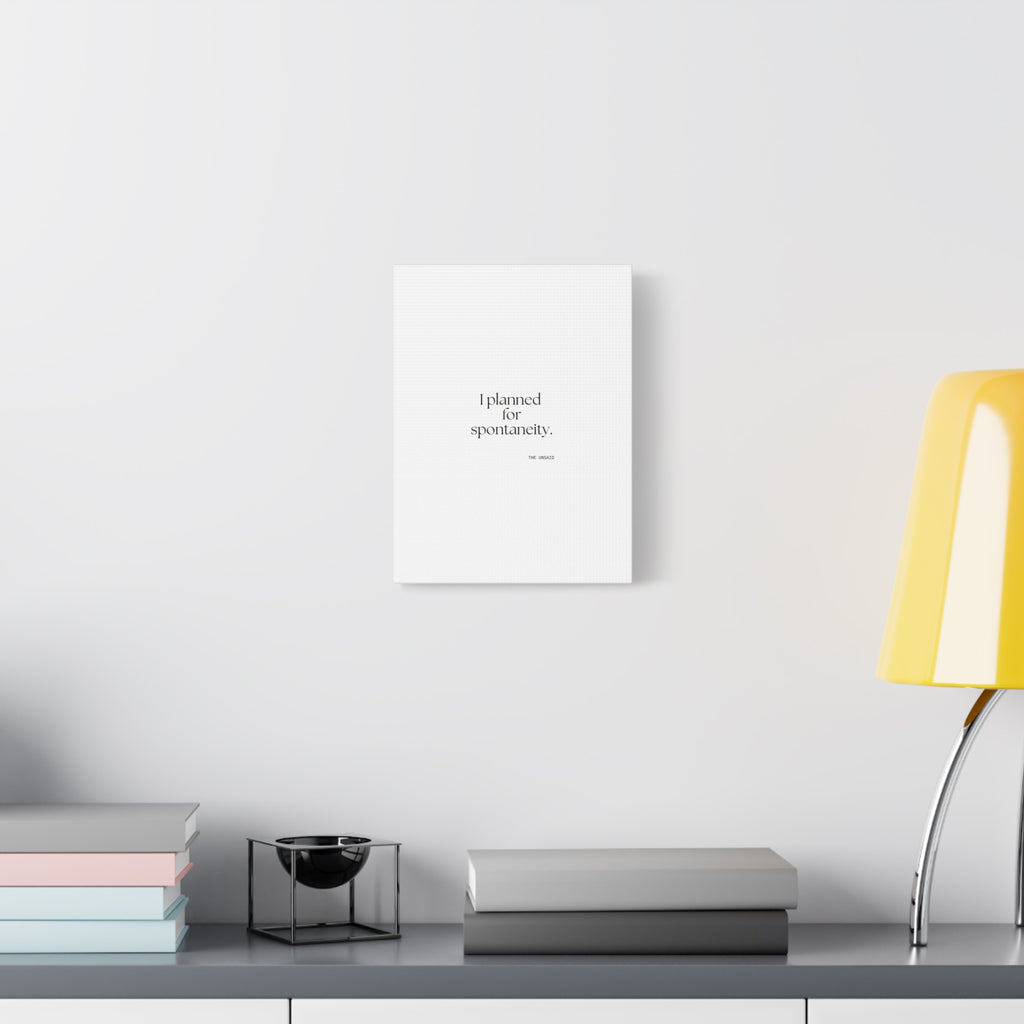 I planned for spontaneity - Canvas Print - Dry Humor