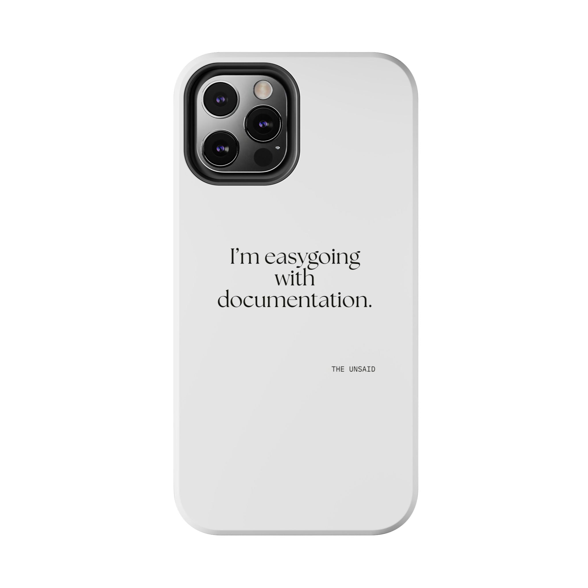 I’m easygoing with documentation - Tough Phone Case - Dry Humor