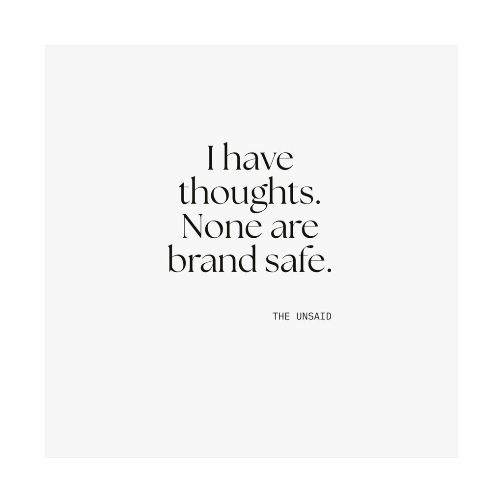 I have thoughts. None are brand safe - Poster - Dry Humor