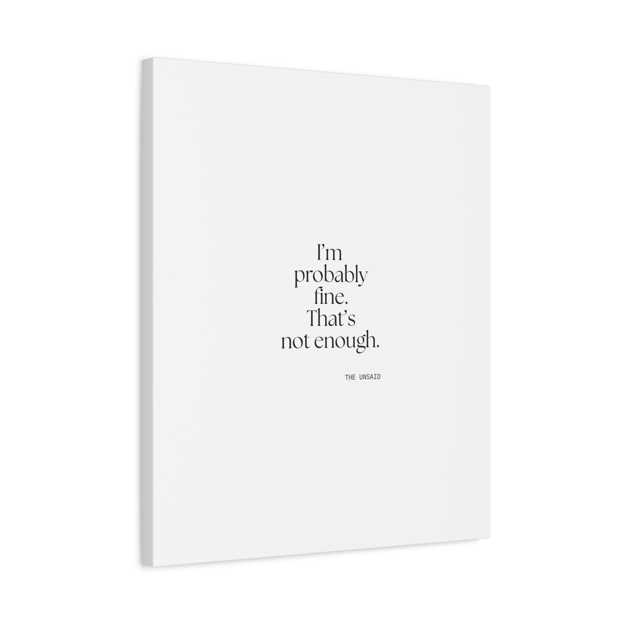I’m probably fine. That’s not enough - Canvas Print - For Overthinkers