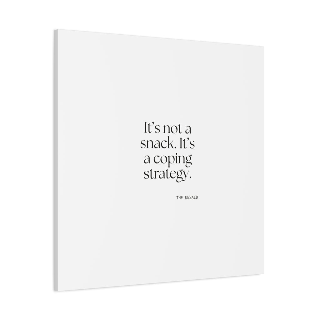 It’s not a snack. It’s a coping strategy - Canvas Print - Dry Humor