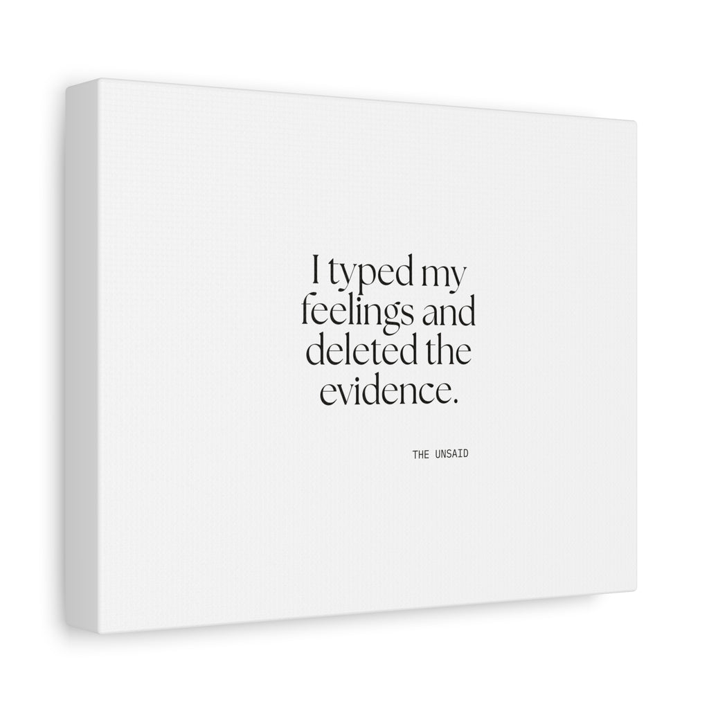 I typed my feelings and deleted the evidence - Canvas Print - For Overthinkers