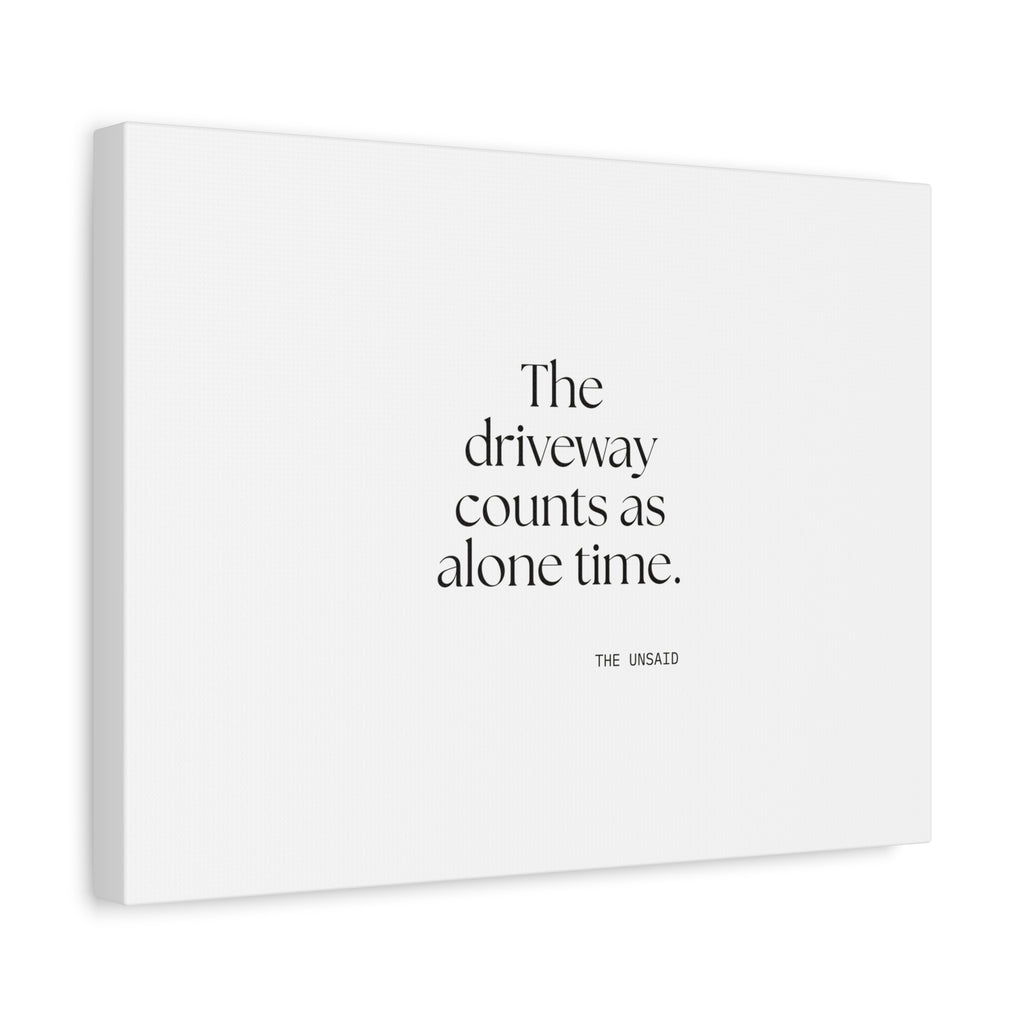 The driveway counts as alone time - Canvas Print - For Quiet Minds