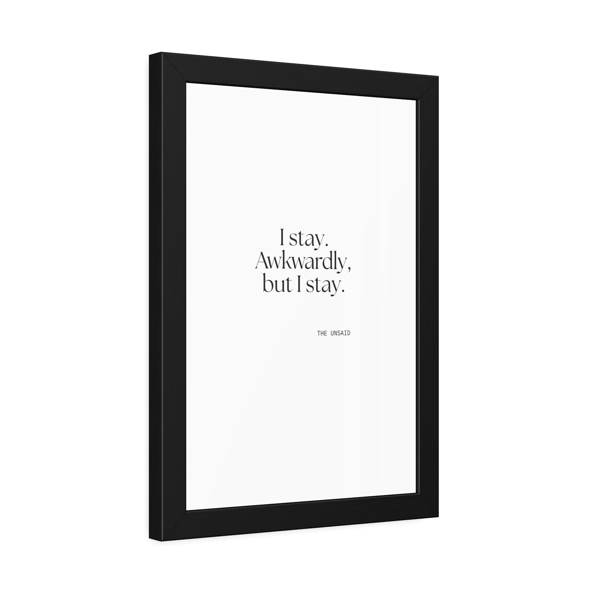 I stay. Awkwardly, but I stay - Framed Print - For Introverts