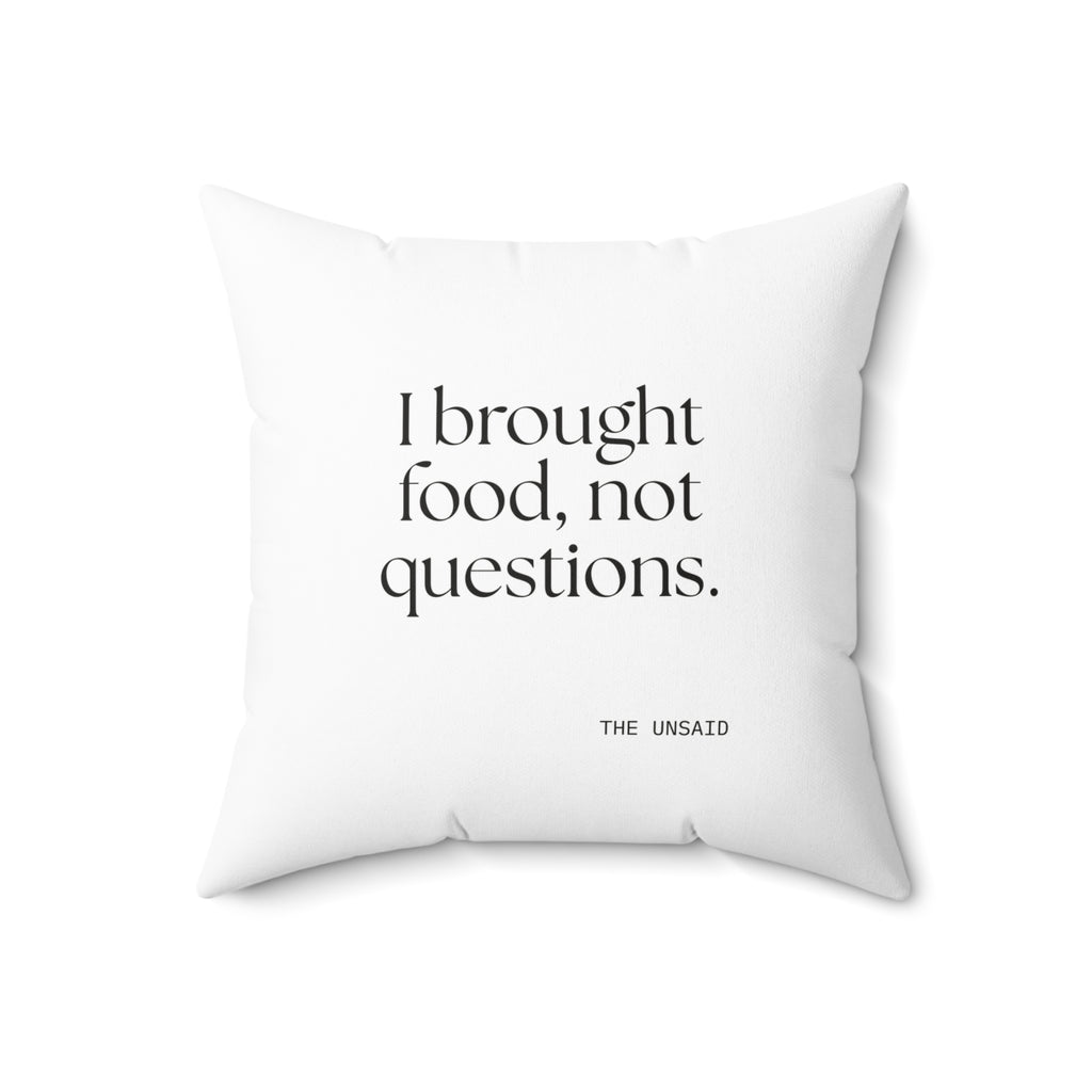 I brought food, not questions - Throw Pillow - For Someone Who Stays