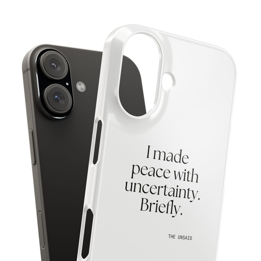 I made peace with uncertainty. Briefly - Phone Case - Dry Humor