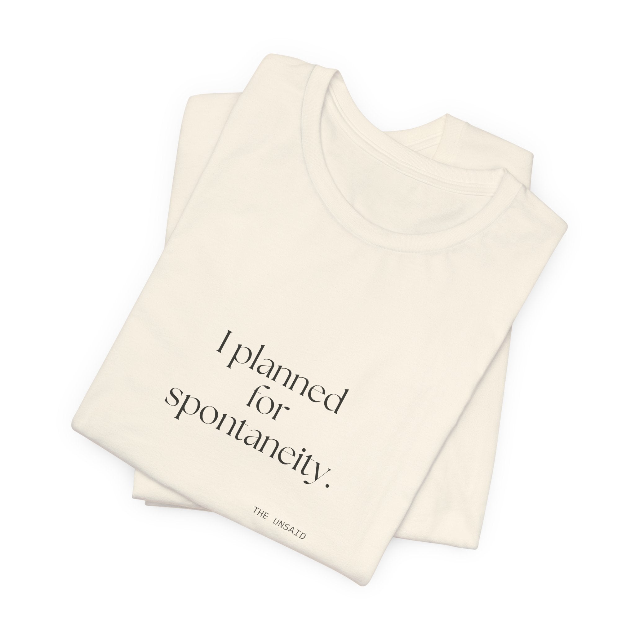 I planned for spontaneity - Shirt - Dry Humor