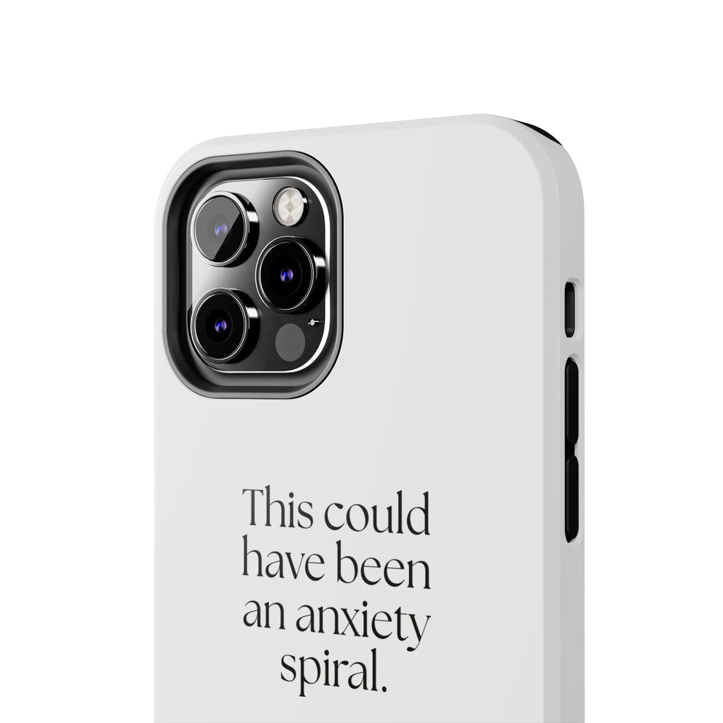 This could have been an anxiety spiral - Tough Phone Case - For Tired Days