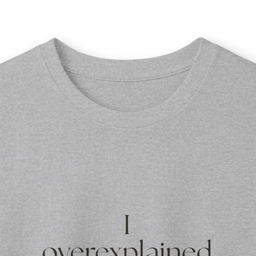 I overexplained it to no one - Long Sleeve Shirt - For Overthinkers