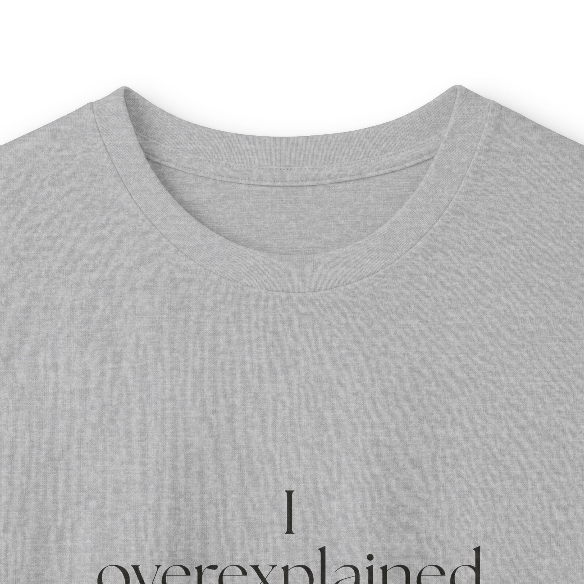 I overexplained it to no one - Long Sleeve Shirt - For Overthinkers