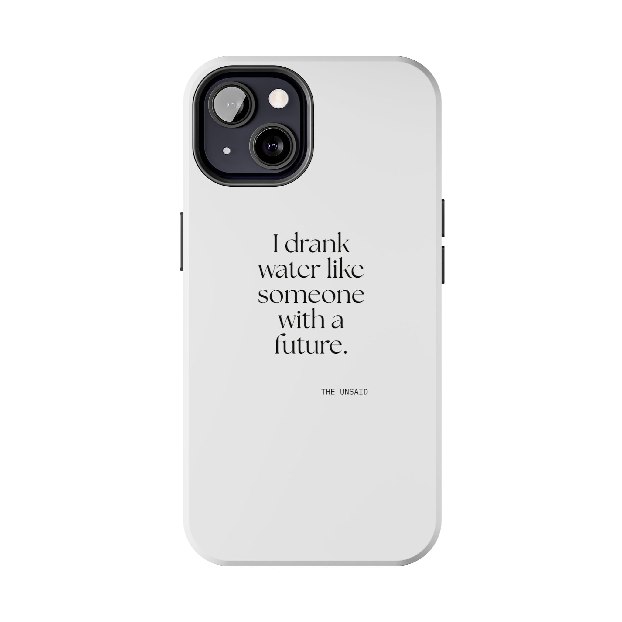 I drank water like someone with a future - Tough Phone Case - Dry Humor