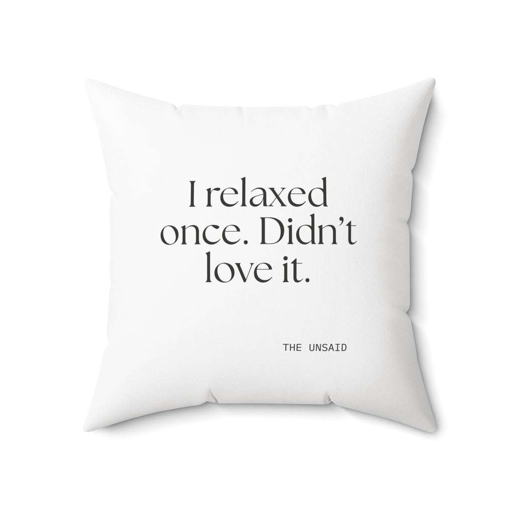 I relaxed once. Didn’t love it - Throw Pillow - Dry Humor