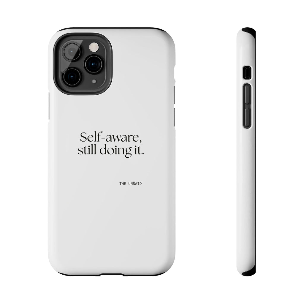 Self-aware, still doing it - Tough Phone Case - Dry Humor