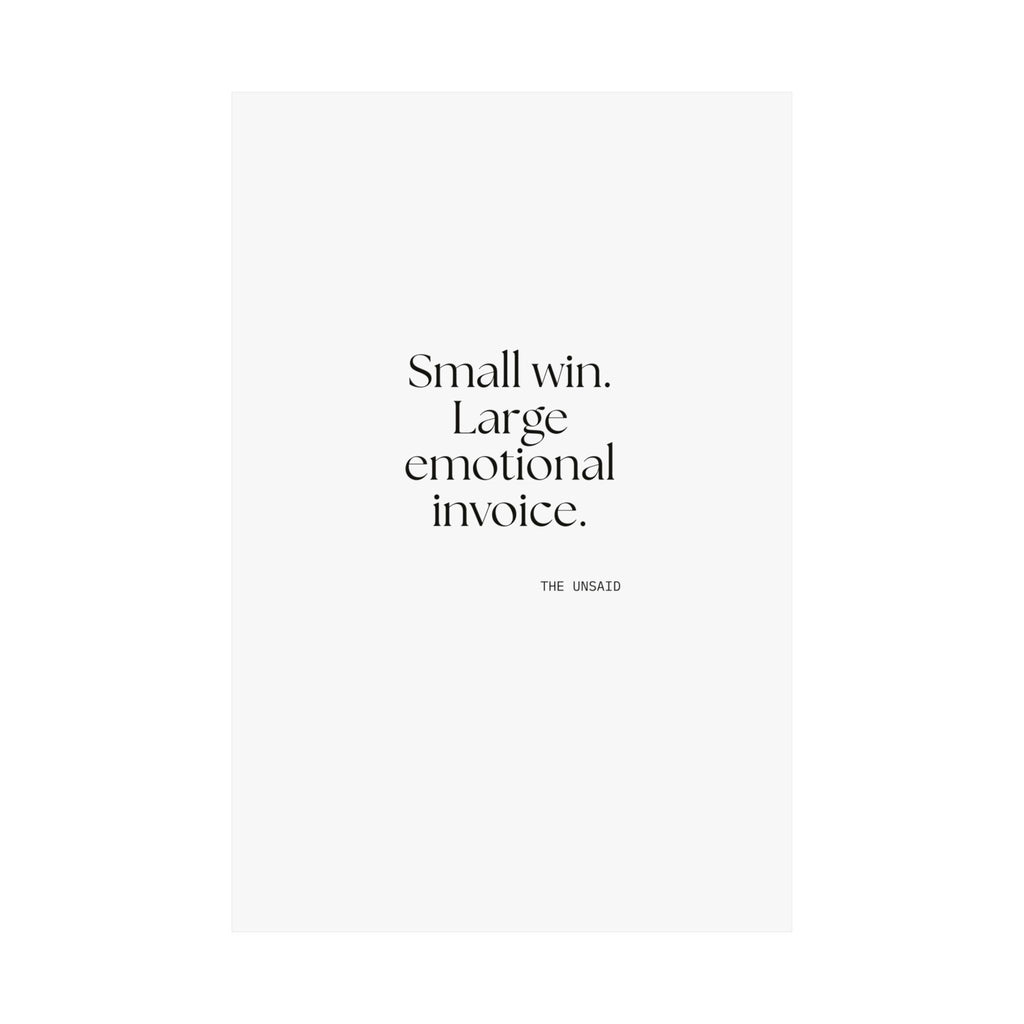 Small win. Large emotional invoice - Poster - Dry Humor