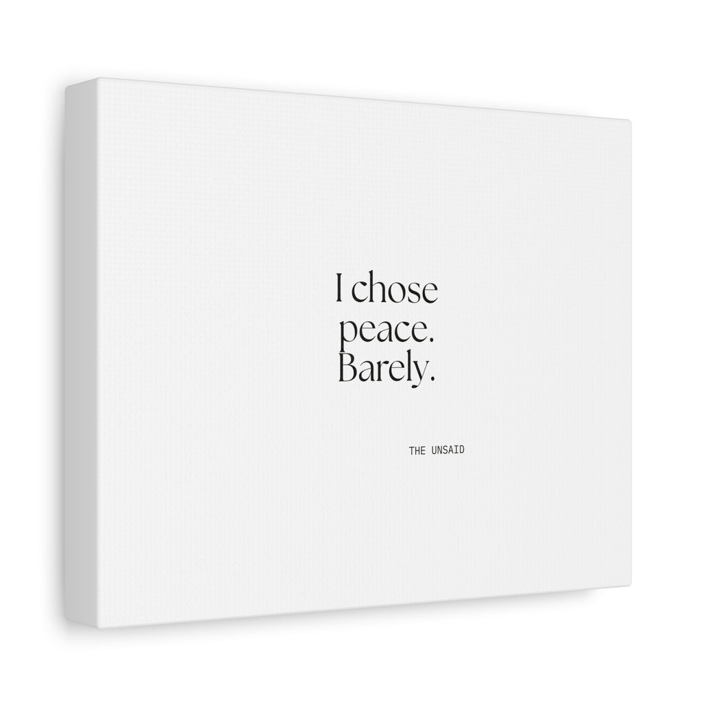 I chose peace. Barely - Canvas Print - Dry Humor