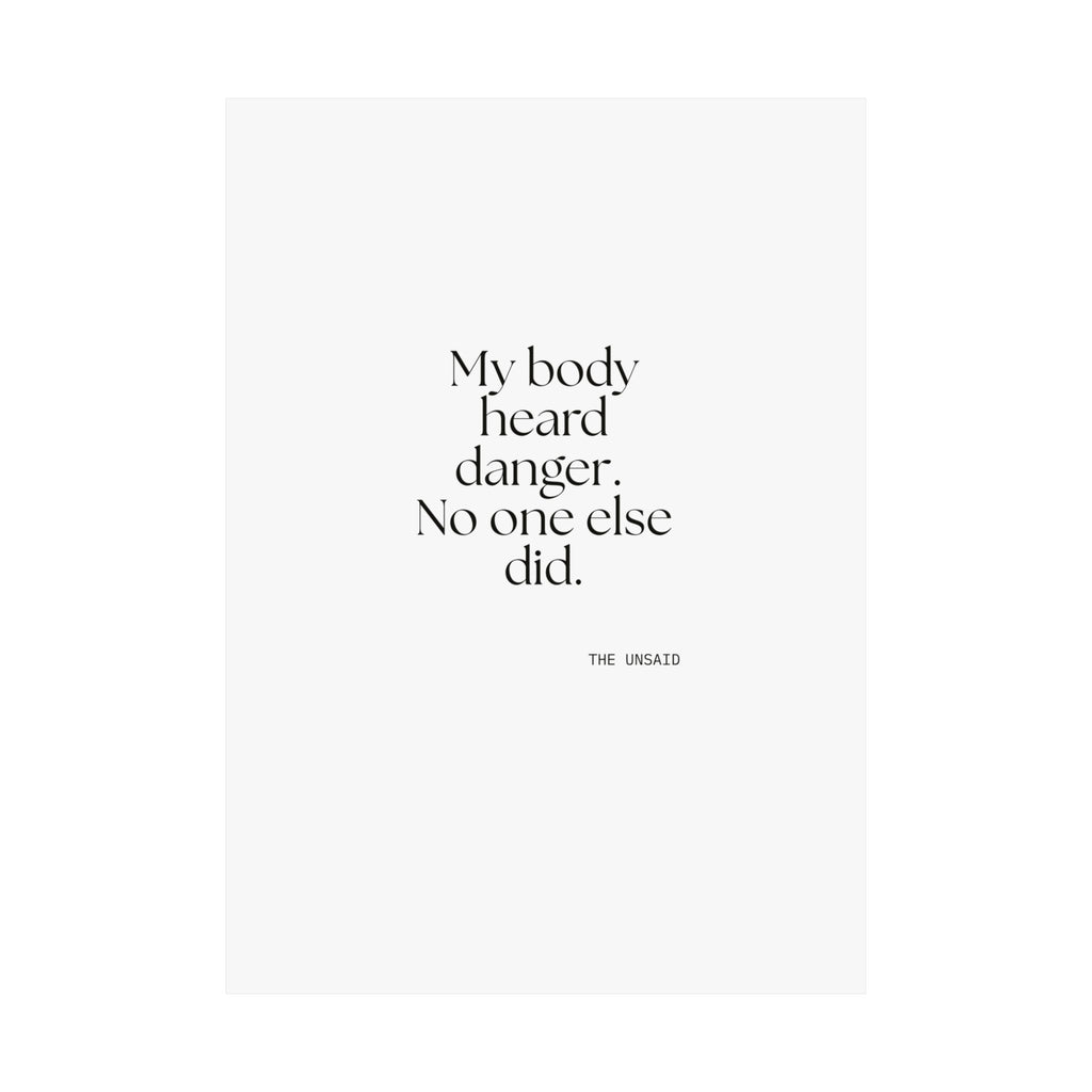 My body heard danger. No one else did - Poster - For Quiet Minds