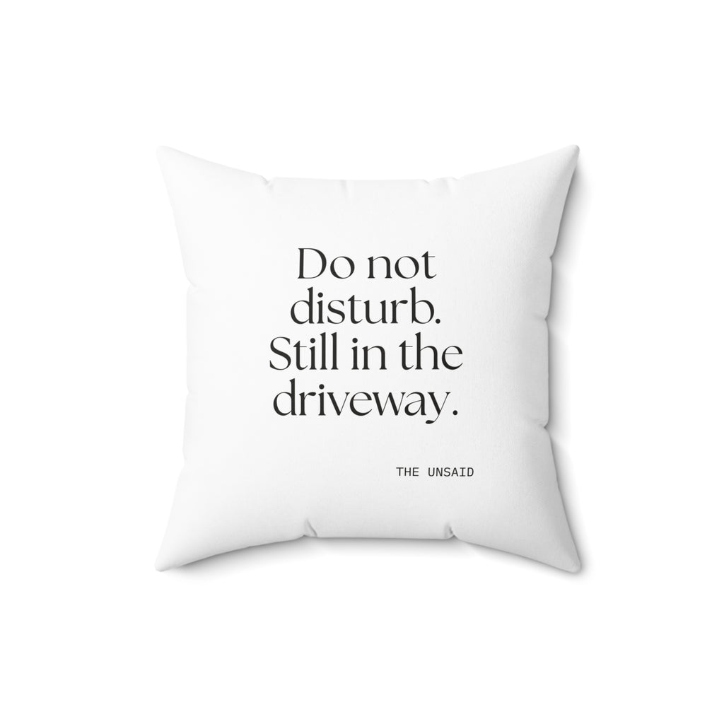 Do not disturb. Still in the driveway - Throw Pillow - For Quiet Minds