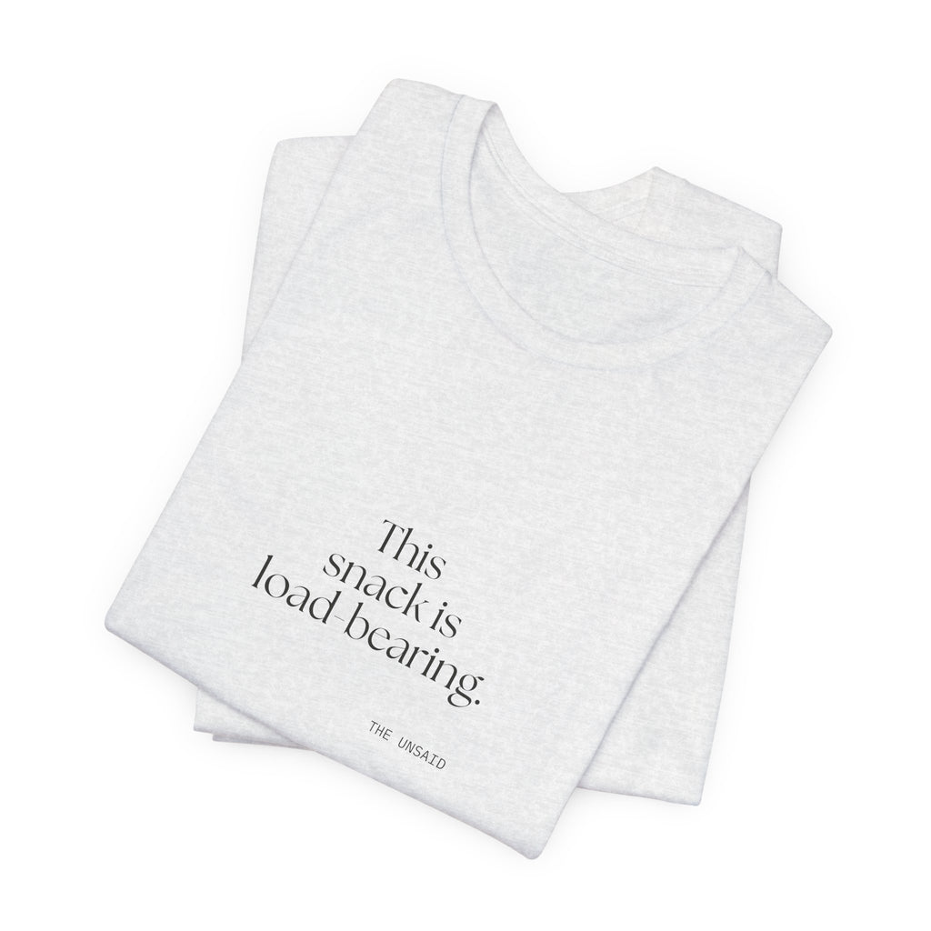 This snack is load-bearing - Shirt - Dry Humor