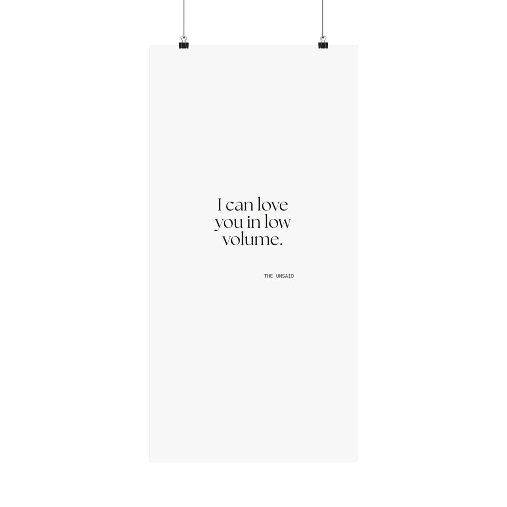 I can love you in low volume - Poster - For Someone Who Stays