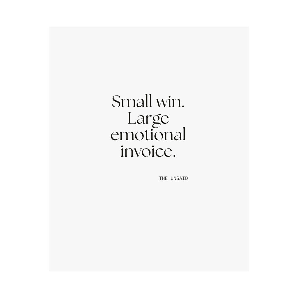 Small win. Large emotional invoice - Poster - Dry Humor