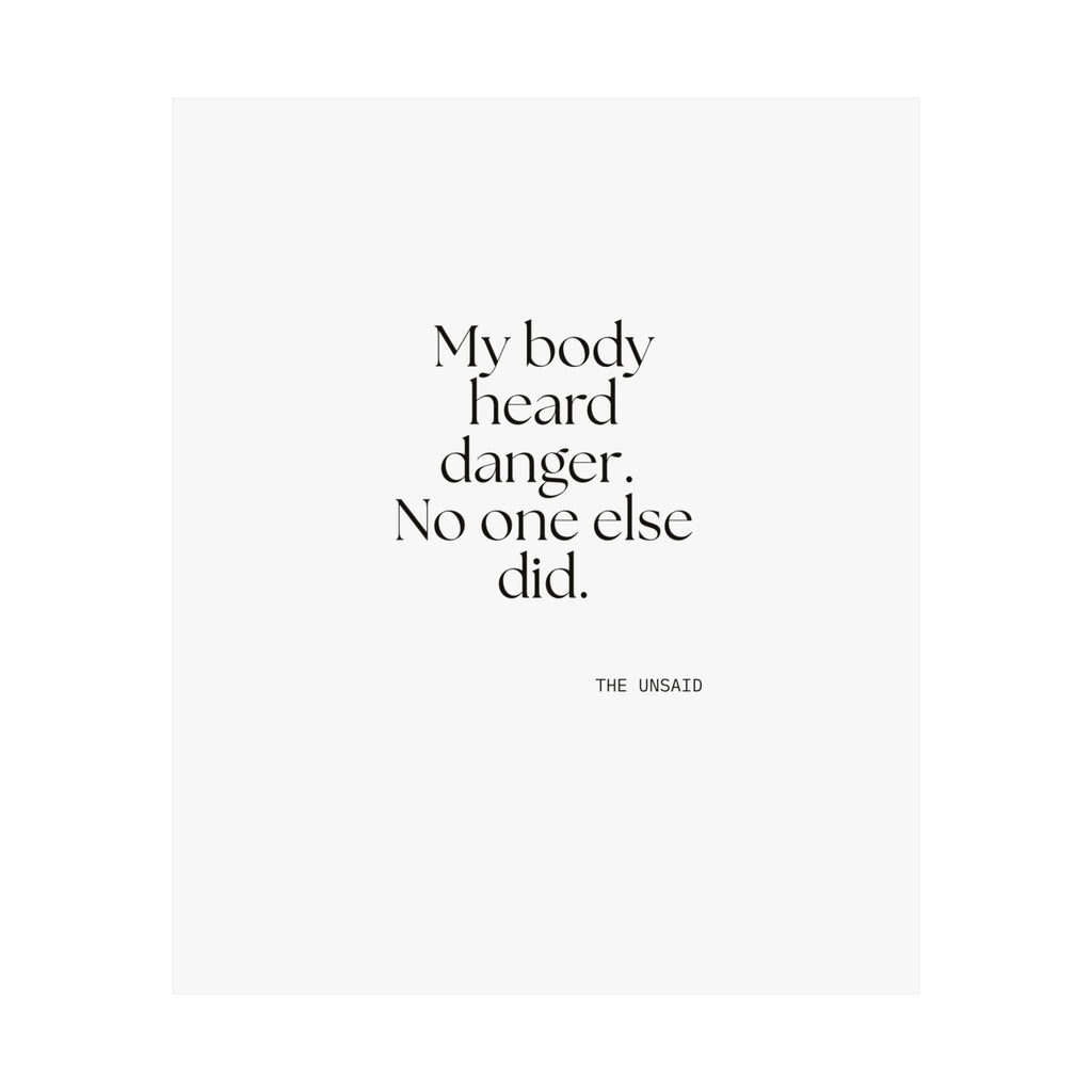My body heard danger. No one else did - Poster - For Quiet Minds
